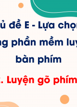 Chủ đề E - Lựa chọn 2 - Bài 2 Luyện gõ phím Shift